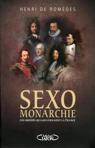 Henri de Romèges, "Sexomonarchie - Ces obsédés qui gouvernaient la France"