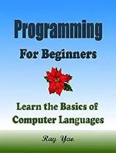 Programming For Beginners, Learn Coding Fast! Learn the Basics of Most Popular Computer Languages [Kindle Edition]