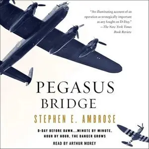 «Pegasus Bridge» by Stephen E. Ambrose