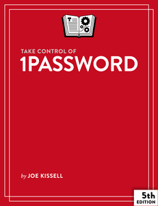Take Control of 1Password, 5th Edition (Version 5.0)