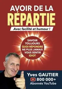 Avoir de la Répartie avec facilité et humour - Yves Gautier