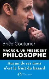 Brice Couturier, "Macron, un président philosophe : Aucun de ses mots n'est le fruit du hasard"