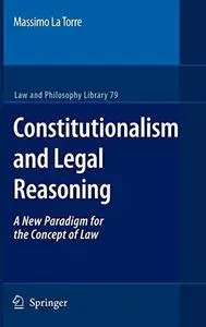 Constitutionalism and Legal Reasoning (Law and Philosophy Library)
