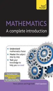 Mathematics: A Complete Introduction (Teach Yourself)