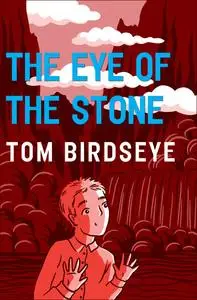 «The Eye of the Stone» by Tom Birdseye