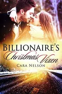 Billionaire’s Christmas Vixen by Cara Nelson