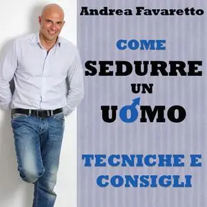 «Come sedurre un uomo» by Andrea Favaretto