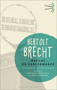 Brecht on Performance: Messingkauf and Modelbooks