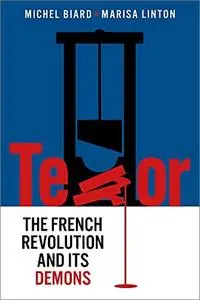 Terror: The French Revolution and Its Demons