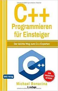 C++ Programmieren: für Einsteiger: Der leichte Weg zum C++-Experten [Kindle Edition]