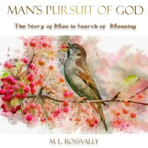 «Man's Pursuit Of God» by M.L. Rossvally