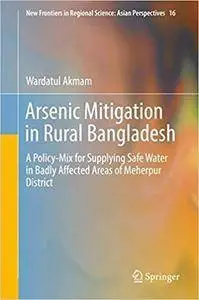Arsenic Mitigation in Rural Bangladesh: A Policy-Mix for Supplying Safe Water in Badly Affected Areas of Meherpur District