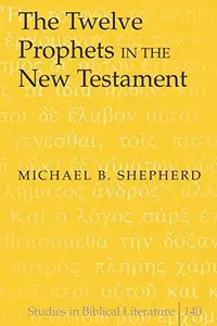 The Twelve Prophets in the New Testament (Studies in Biblical Literature)