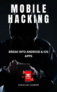 Mobile Hacking: Break into Android & iOS Apps (Ethical)