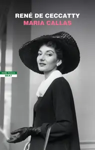 Maria Callas - René de Ceccatty