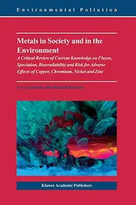 Metals in Society and in the Environment: A Critical Review of Current Knowledge on Fluxes, Speciation, Bioavailability and Ris