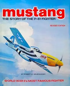 Mustang: The Story of the P-51 Fighter