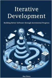 Iterative Development: Building Better Software through Incremental Progress