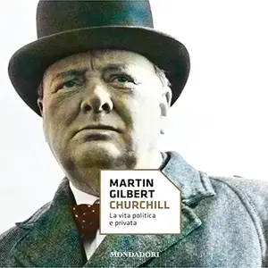 «Churchill: La vita politica e privata» by Martin Gilbert