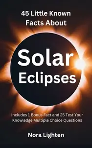 45 Little Known Facts About Solar Eclipses