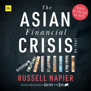 The Asian Financial Crisis 1995-98: Birth of the Age of Debt