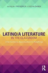 Latino/a Literature in the Classroom: Twenty-first-century approaches to teaching