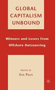 Global Capitalism Unbound: Winners and Losers from Offshore Outsourcing