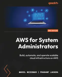 AWS for System Administrators: Build, automate, and operate scalable cloud infrastructure on AWS