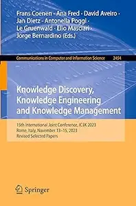 Knowledge Discovery, Knowledge Engineering and Knowledge Management: 15th International Joint Conference, IC3K 2023, Rom