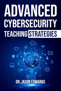 Advanced Cybersecurity Teaching Strategies