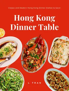 Hong Kong Dinner Table - Classic and Modern Hong Kong Dinner Dishes to Savor