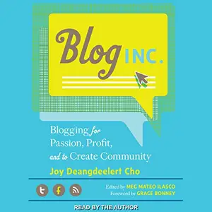 Blog, Inc.: Blogging for Passion, Profit, and to Create Community [Audiobook]