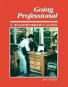 Going Professional: A Woodworkers Guide