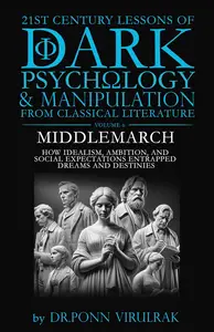21st Century Lessons of Dark Psychology and Manipulation from Classical Literature: Middlemarch