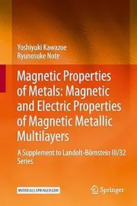Magnetic Properties of Metals: Magnetic and Electric Properties of Magnetic Metallic Multilayers: A Supplement to Landol