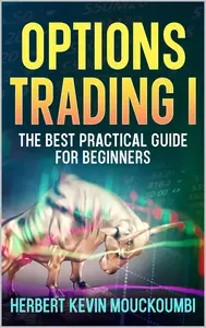 Options Trading : The Best Options Trading Practical Guide for Beginners