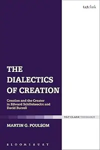 The Dialectics of Creation: Creation and the Creator in Edward Schillebeeckx and David Burrell
