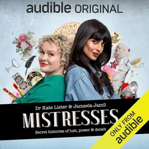 Mistresses with Jameela Jamil & Dr Kate Lister [Audible Original]