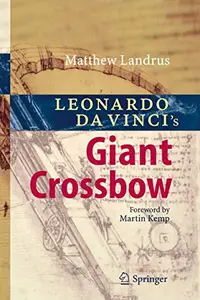 Leonardo da Vinci’s Giant Crossbow (Repost)