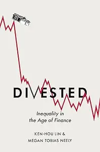 Divested: Inequality in the Age of Finance