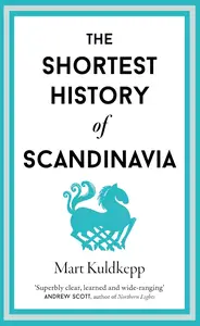 The Shortest History of Scandinavia