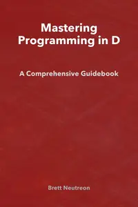 Mastering Programming in D: A Comprehensive Guidebook