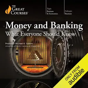 Money and Banking: What Everyone Should Know [TTC Audio] (Repost)