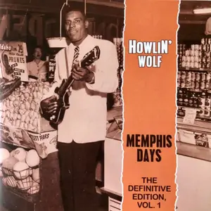 Howlin' Wolf - Memphis Days: The Definitive Edition, Vol. 1 (1996)