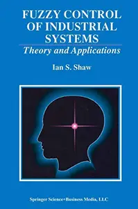 Fuzzy Control of Industrial Systems: Theory and Applications