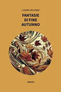 Fantasie di fine autunno - Chiara Palumbo