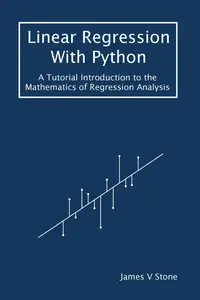 Linear Regression With Python: A Tutorial Introduction to the Mathematics of Regression Analysis