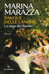 Marina Marazza - Sangue delle Langhe. La saga dei Barolo