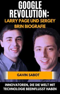 Google-Revolution: Larry Page und Sergey Brin Biografie