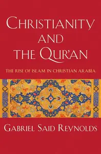 Christianity and the Qur'an: The Rise of Islam in Christian Arabia